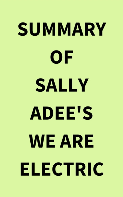 Summary of Sally Adee's We Are Electric, EPUB eBook