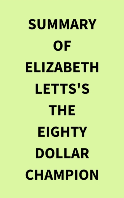 Summary of Elizabeth Letts's The EightyDollar Champion, EPUB eBook