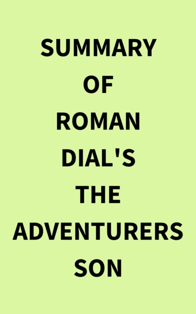 Summary of Roman Dial's The Adventurers Son, EPUB eBook