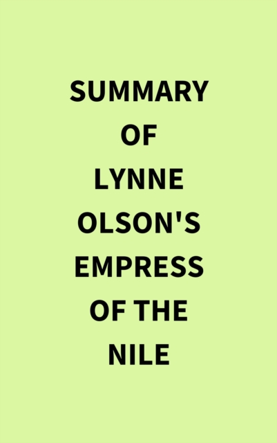 Summary of Lynne Olson's Empress of the Nile, EPUB eBook
