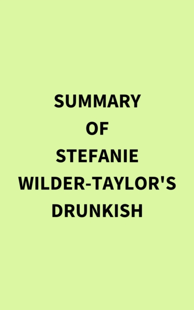 Summary of Stefanie Wilder-Taylor's Drunkish, EPUB eBook