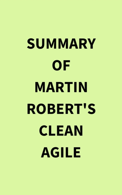 Summary of Martin Robert's Clean Agile, EPUB eBook