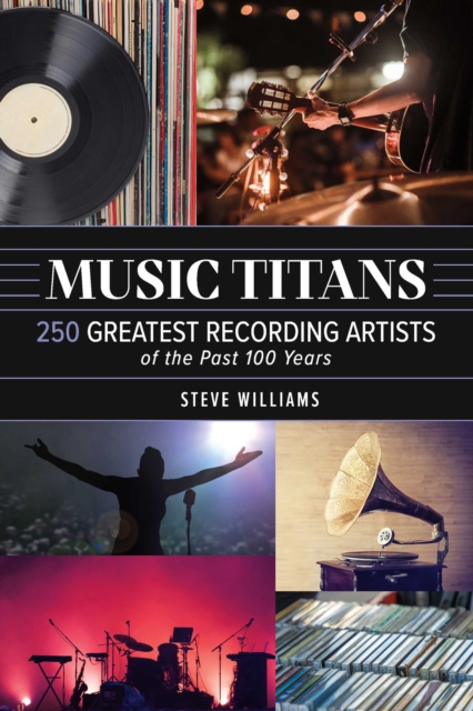 Music Titans : 250 Greatest Recording Artists of the Past 100 Years, EPUB eBook