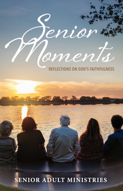 Senior Moments: Reflections on God's Faithfulness, EPUB eBook