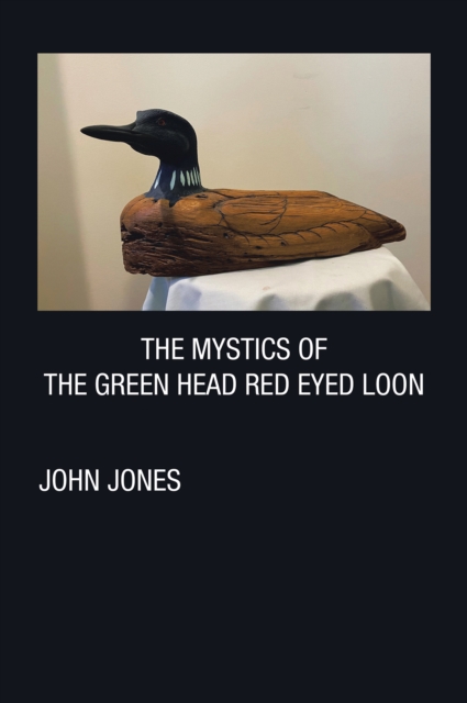 THE MYSTICS OF THE GREEN HEAD RED EYED LOON, EPUB eBook