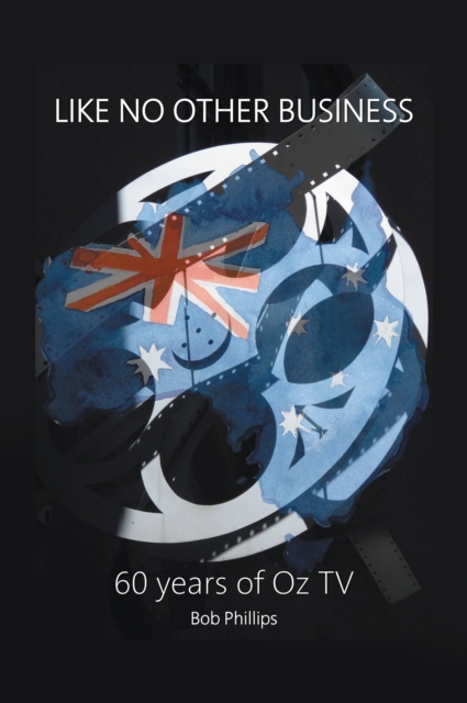 Like No Other Business : 60 Years of Oz Tv, EPUB eBook