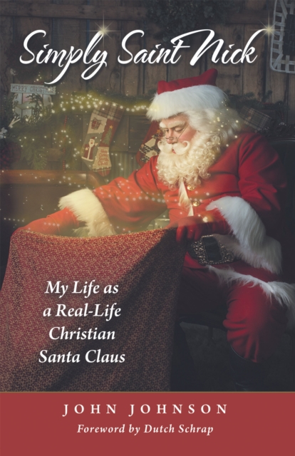 Simply Saint Nick : My Life as a Real-Life Christian Santa Claus, EPUB eBook