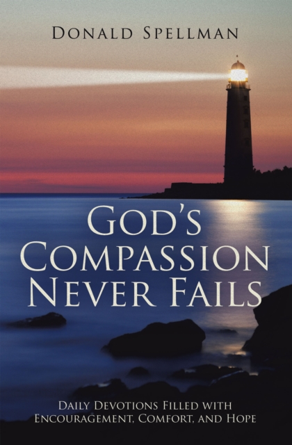 God's Compassion Never Fails : Daily Devotions Filled with Encouragement, Comfort, and Hope, EPUB eBook
