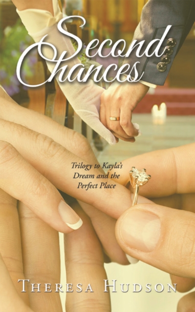 Second Chances : Trilogy to Kayla's Dream and the Perfect Place, EPUB eBook