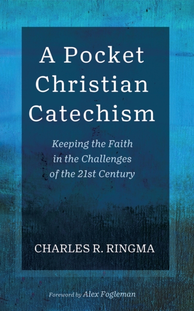 A Pocket Christian Catechism : Keeping the Faith in the Challenges of the 21st Century, EPUB eBook