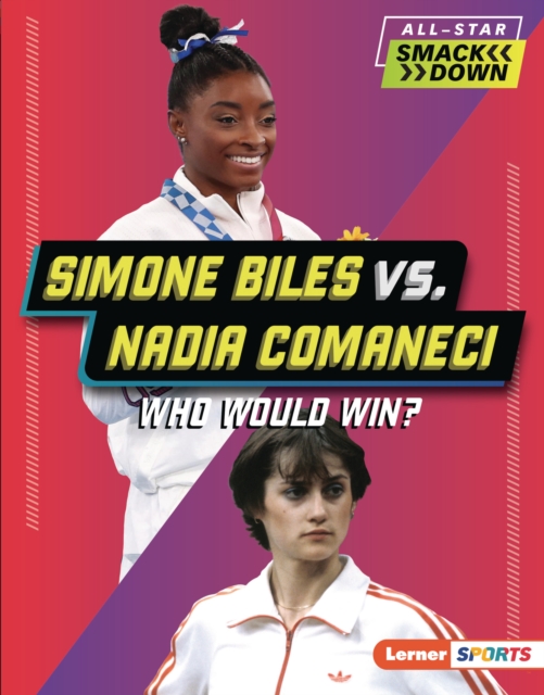 Simone Biles vs. Nadia Comaneci : Who Would Win?, EPUB eBook