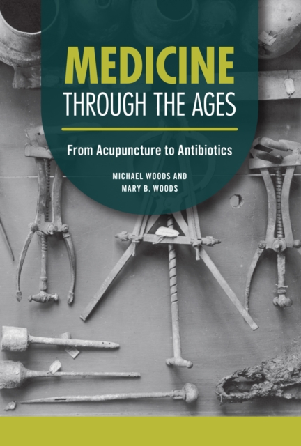 Medicine through the Ages : From Acupuncture to Antibiotics, EPUB eBook