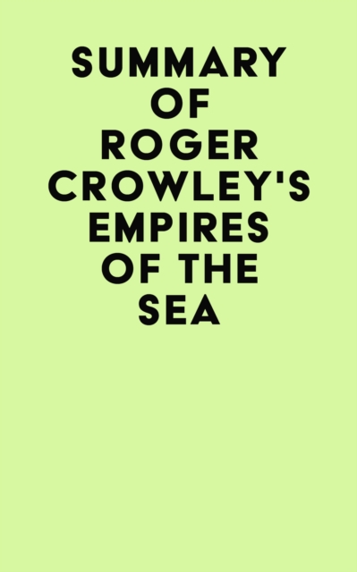 Summary of Roger Crowley's Empires of the Sea, EPUB eBook