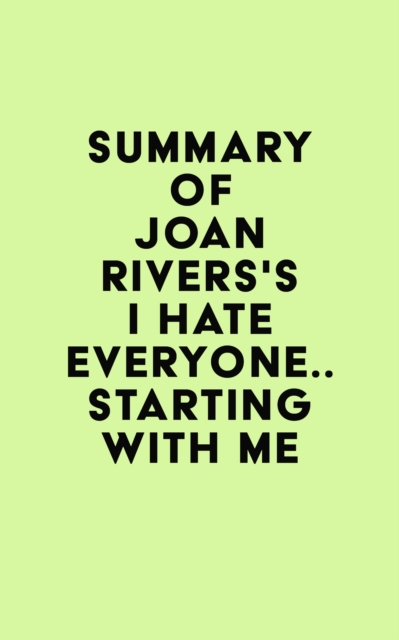 Summary of Joan Rivers's I Hate Everyone...Starting with Me, EPUB eBook