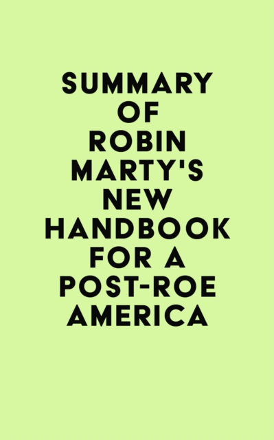 Summary of Robin Marty's New Handbook for a Post-Roe America, EPUB eBook