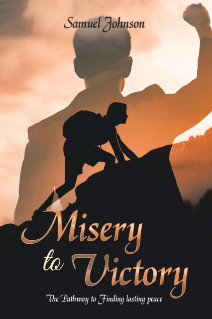 Misery to Victory : The Pathway to Finding lasting peace, EPUB eBook
