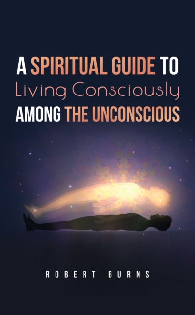 A Spiritual Guide to Living Consciously Among the Unconscious, EPUB eBook
