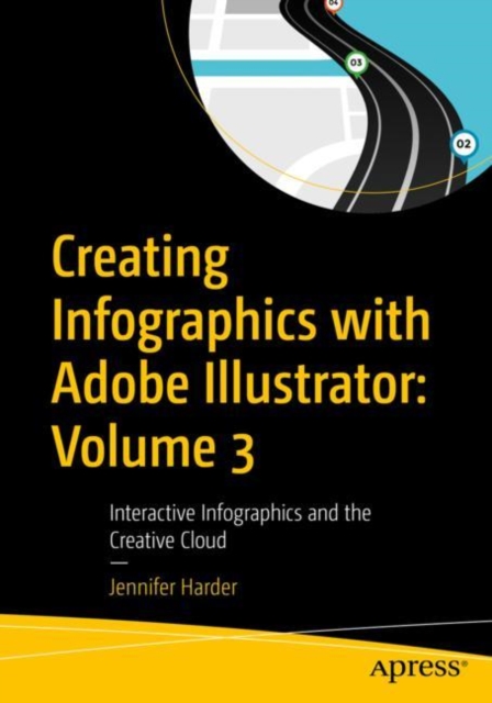 Creating Infographics with Adobe Illustrator: Volume 3 : Interactive Infographics and the Creative Cloud, EPUB eBook