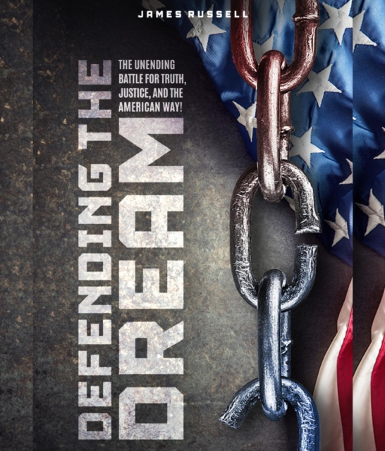 Defending the Dream : The Unending Battle for Truth, Justice, and the American Way!, EPUB eBook