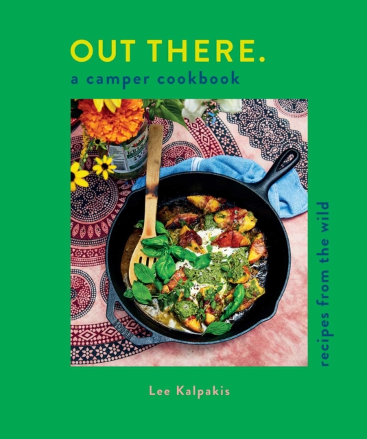 Out There: A Camper Cookbook : Recipes from the Wild, EPUB eBook