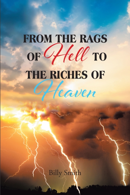 FROM THE RAGS OF HELL TO THE RICHES OF HEAVEN, EPUB eBook