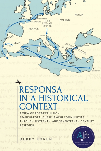 Responsa in a Historical Context : A View of Post-Expulsion Spanish-Portuguese Jewish Communities through Sixteenth- and Seventeenth-Century Responsa, PDF eBook