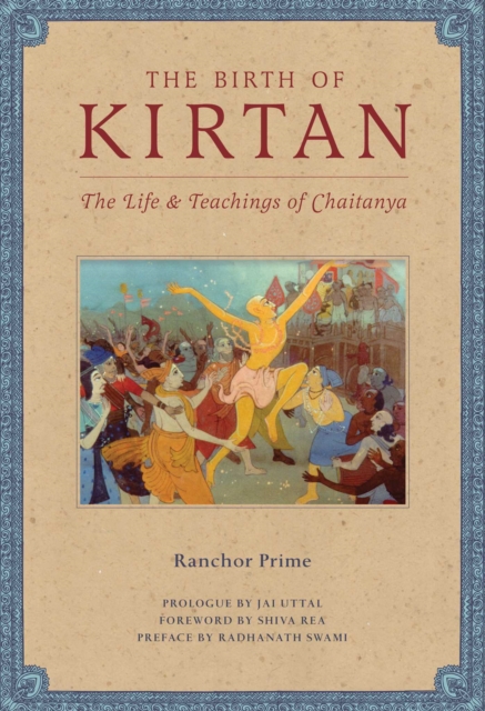 The Birth of Kirtan : The Life & Teachings of Chaitanya, EPUB eBook
