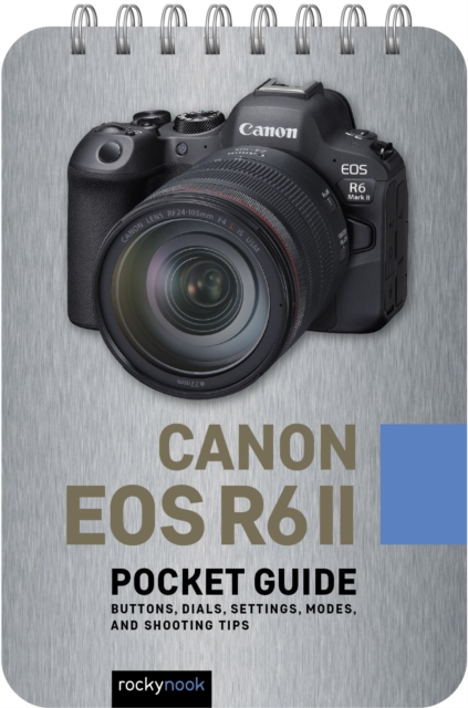 Canon EOS R6 II: Pocket Guide : Buttons, Dials, Settings, Modes, and Shooting Tips, PDF eBook