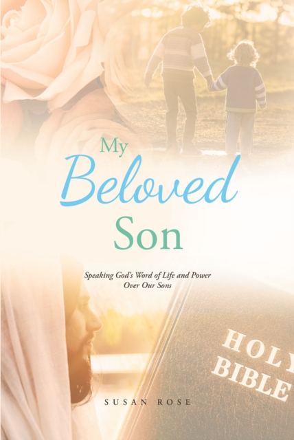 Beloved Son : Speaking God's Word of Life and Power Over Our Sons, EPUB eBook