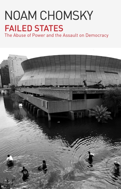 Failed States : The Abuse of Power and the Assault on Democracy, EPUB eBook
