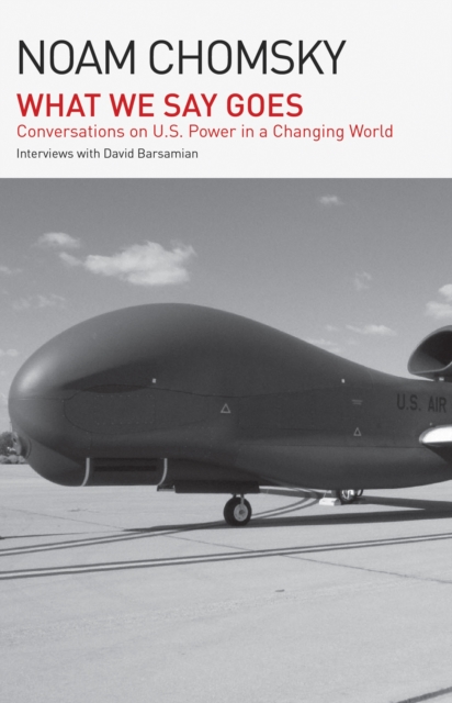 What We Say Goes : Conversations on U.S. Power in a Changing World, EPUB eBook