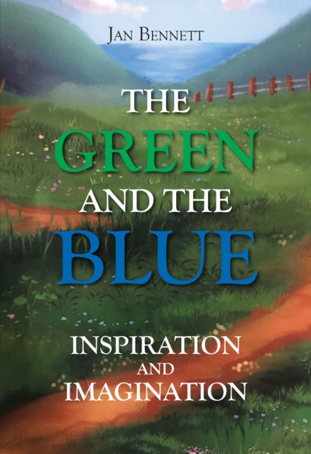 The Green and the Blue : Inspiration and Imagination, EPUB eBook