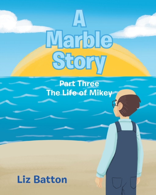 A Marble Story : Part Three The Life of Mikey, EPUB eBook