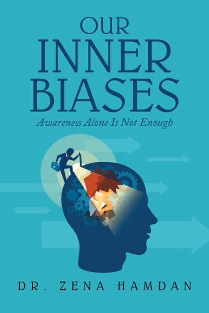 Our Inner Biases : Awareness Alone Is Not Enough, EPUB eBook