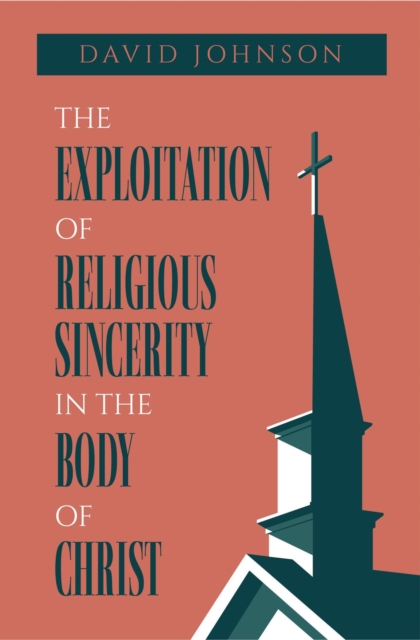 The Exploitation of Religious Sincerity in the Body of Christ, EPUB eBook