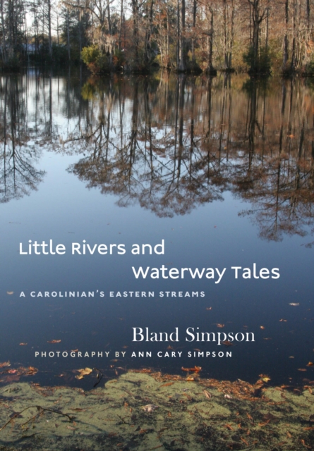 Little Rivers and Waterway Tales : A Carolinian's Eastern Streams, PDF eBook