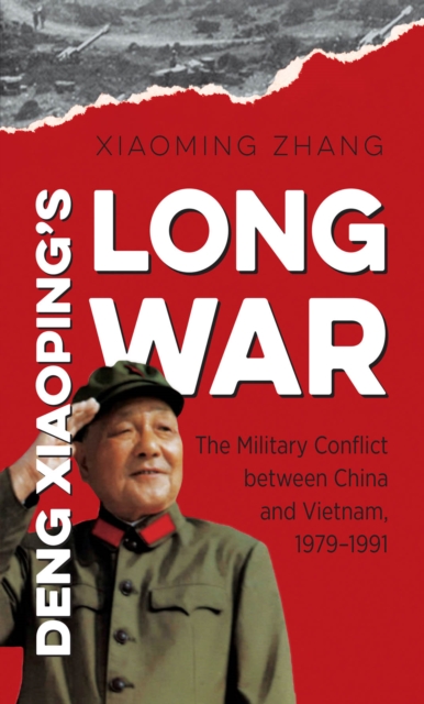 Deng Xiaoping's Long War : The Military Conflict between China and Vietnam, 1979-1991, PDF eBook
