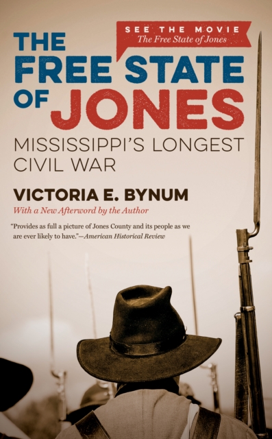 The Free State of Jones, Movie Edition : Mississippi's Longest Civil War, PDF eBook