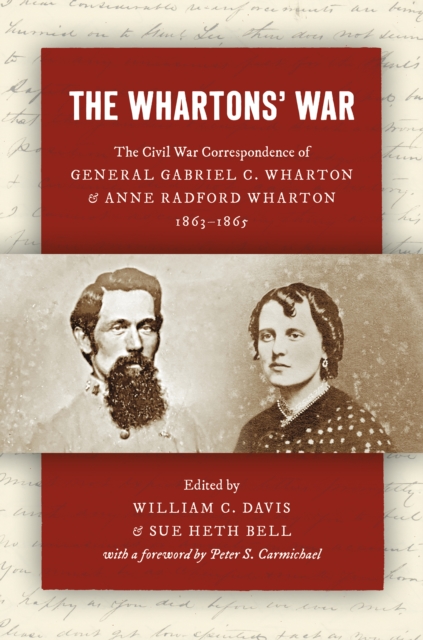 The Whartons' War : The Civil War Correspondence of General Gabriel C. Wharton and Anne Radford Wharton, 1863-1865, PDF eBook