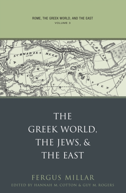 Rome, the Greek World, and the East : Volume 3: The Greek World, the Jews, and the East, PDF eBook
