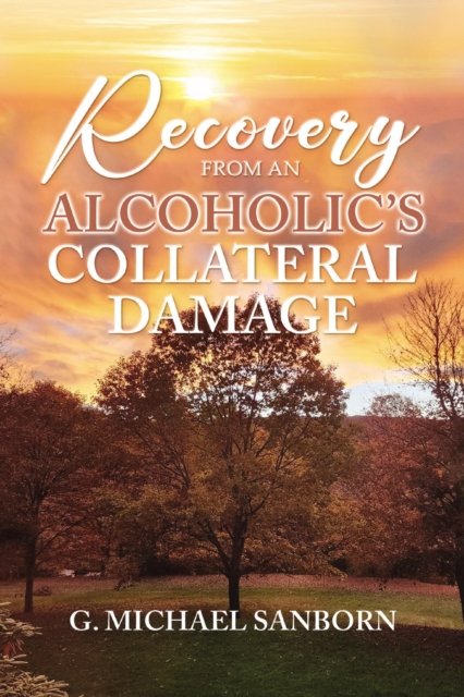 Recovery from an Alcoholic's Collateral Damage, EPUB eBook