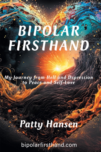 Bipolar Firsthand : My Journey From Hell and Depression to Peace and Self-Love, EPUB eBook