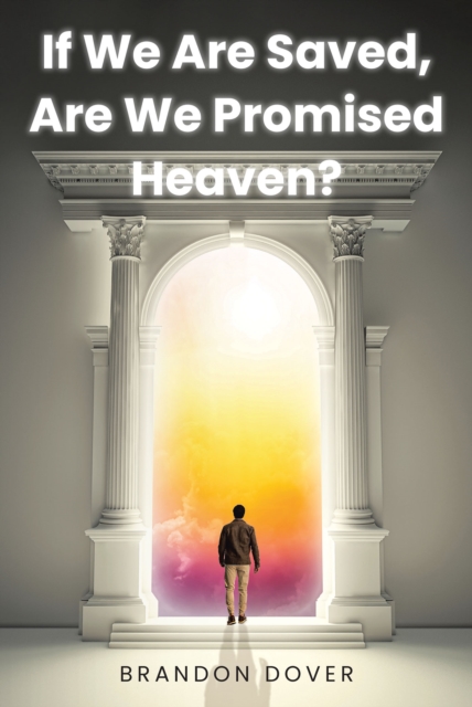 If We Are Saved, Are We Promised Heaven?, EPUB eBook