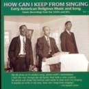 How Can I Keep From Singing: Early American Religious Music and Song;Vol. 1 - CD