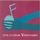 Live at the Cedar: Visionaries - CD