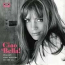 Ciao Bella!: Italian Girl Singers of the 60s - CD