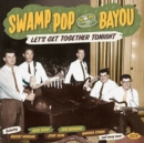 Swamp Pop By the Bayou: Let's Get Together Tonight - CD
