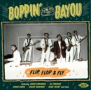 Boppin' By the Bayou: Flip, Flop and Fly - CD