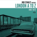 Bob Stanley Presents London a to Z: 1962-1972 - CD