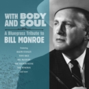 With Body and Soul: A Bluegrass Tribute to Bill Monroe - CD